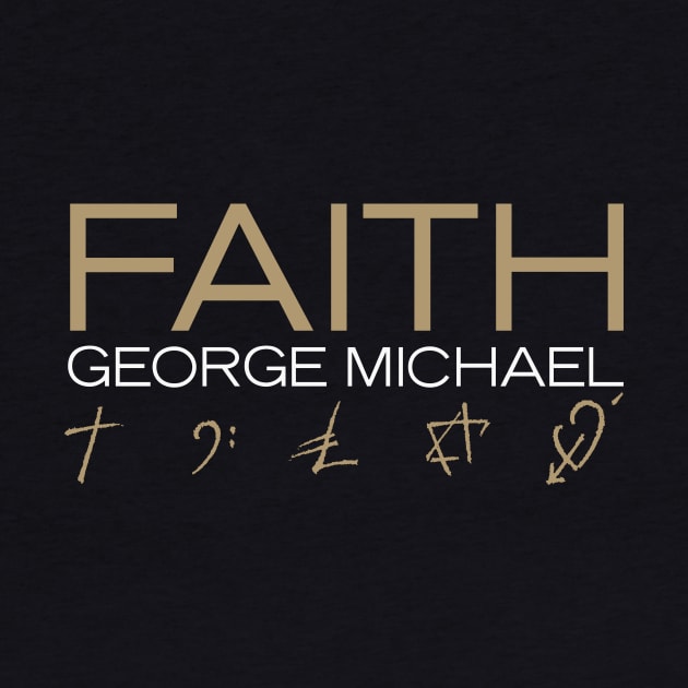 Faith - George Michael by EvenStrangerShirts